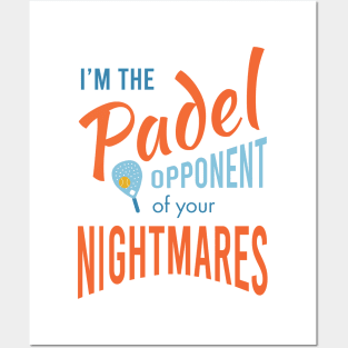 I'm the Padel Opponent of Your Nightmares Posters and Art